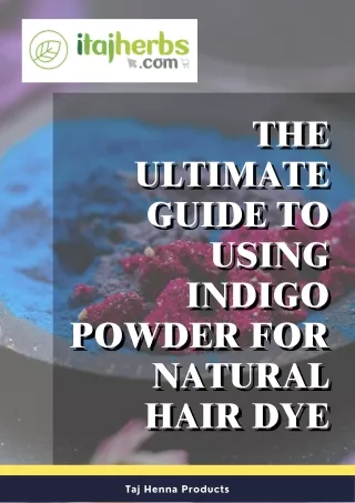 The Ultimate Guide to Using Indigo Powder for Natural Hair Dye