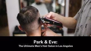 Premier Hair Salon for Men in Los Angeles | Park & Eve