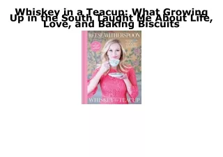 READ [PDF] Whiskey in a Teacup: What Growing Up in the South Taught Me About Lif