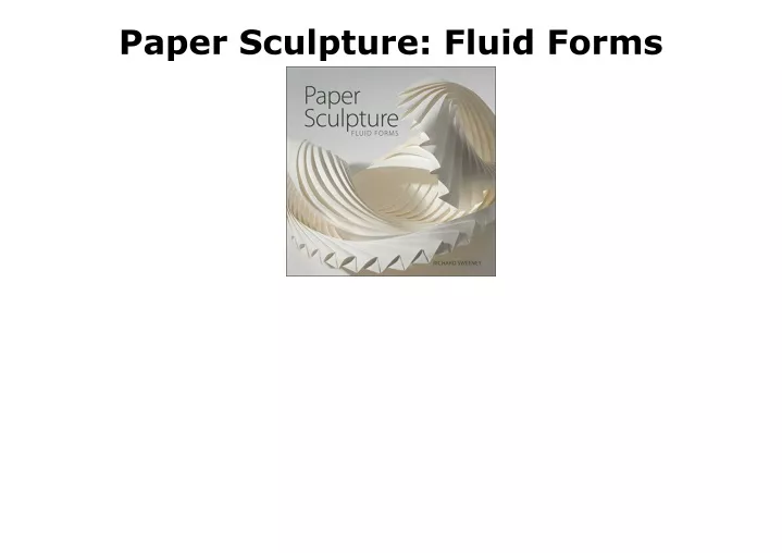 paper sculpture fluid forms