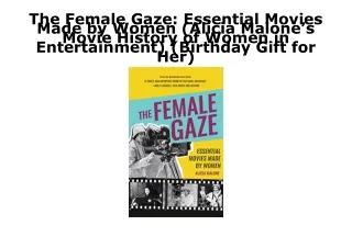 PDF/READ The Female Gaze: Essential Movies Made by Women (Alicia Malone’s Movie