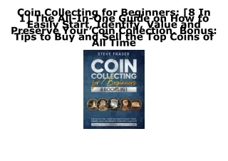 PDF Coin Collecting for Beginners: [8 In 1] The All-In-One Guide on How to Easil