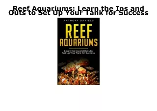 [PDF] DOWNLOAD EBOOK Reef Aquariums: Learn the Ins and Outs to Set Up Your Tank