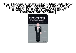 [PDF] READ Free The Groom's Instruction Manual: How to Survive and Possibly Even
