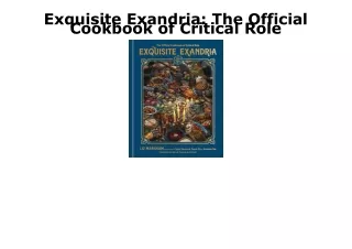 [PDF] DOWNLOAD EBOOK Exquisite Exandria: The Official Cookbook of Critical Role