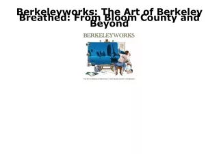 PDF BOOK DOWNLOAD Berkeleyworks: The Art of Berkeley Breathed: From Bloom County