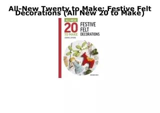 PDF Download All-New Twenty to Make: Festive Felt Decorations (All New 20 to Mak