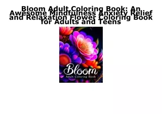 PDF Bloom Adult Coloring Book: An Awesome Mindfulness Anxiety Relief and Relaxat