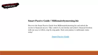 Smart Passive Guide  Millionairebymorning.biz