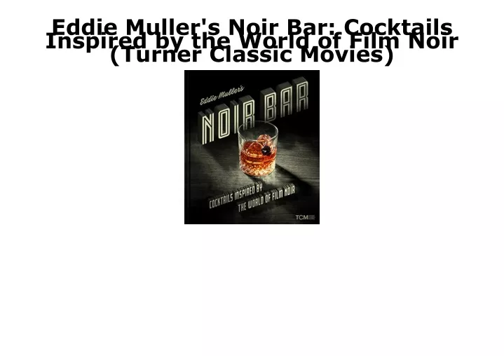 eddie muller s noir bar cocktails inspired