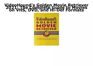 DOWNLOAD [PDF] VideoHound's Golden Movie Retriever 2021: The Complete Guide to M