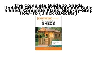 [PDF] READ] Free The Complete Guide to Sheds Updated 4th Edition: Design and Bui