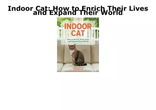 PDF KINDLE DOWNLOAD Indoor Cat: How to Enrich Their Lives and Expand Their World
