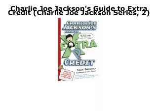 READ [PDF] Charlie Joe Jackson's Guide to Extra Credit (Charlie Joe Jackson Seri