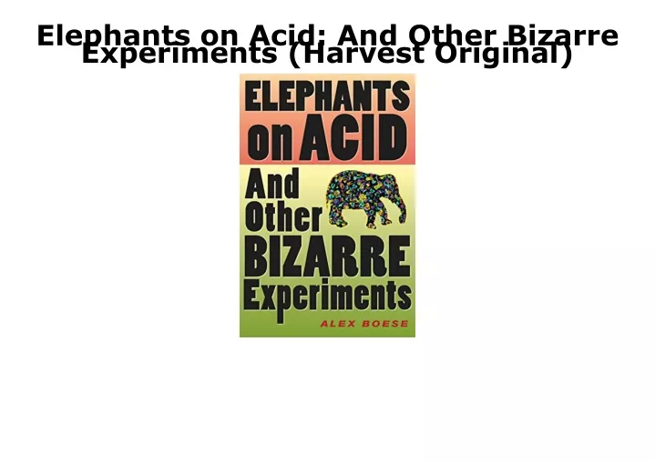 elephants on acid and other bizarre experiments