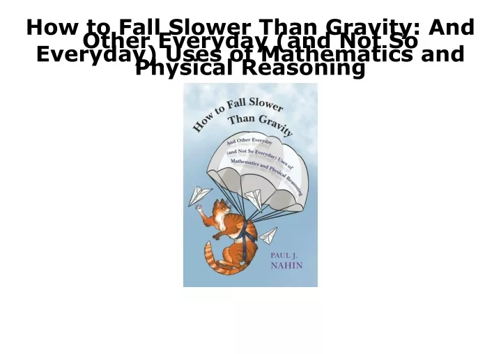 how to fall slower than gravity and other