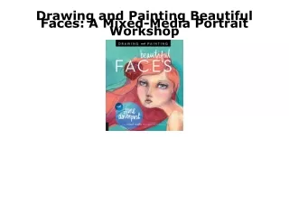 PDF Download Drawing and Painting Beautiful Faces: A Mixed-Media Portrait Worksh