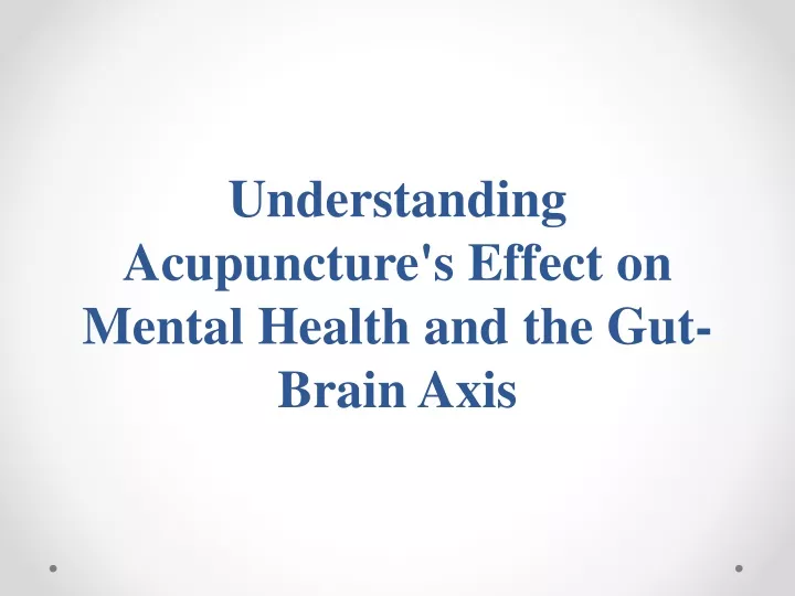 understanding acupuncture s effect on mental health and the gut brain axis