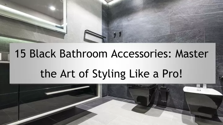 15 black bathroom accessories master the art of styling like a pro