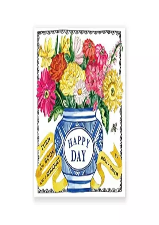 [READ DOWNLOAD] Happy Day (UpLifting Editions): A Bouquet in a Book