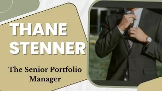 Thane Stenner - The Senior Portfolio Manager