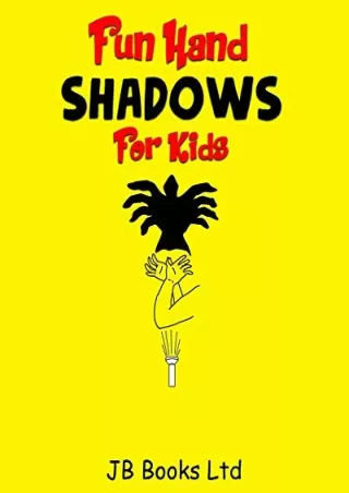 PDF/READ Fun Hand Shadows For Kids: 30   Hand Shadow Puppets With Easy To Follow Illustrations