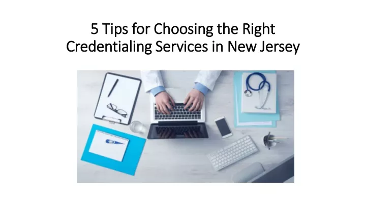 5 tips for choosing the right credentialing services in new jersey