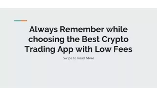 Always Remember while choosing the Best Crypto Trading App with Low Fees