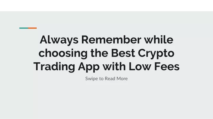 always remember while choosing the best crypto trading app with low fees