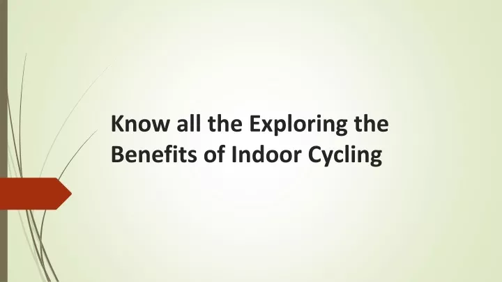 know all the exploring the benefits of indoor cycling