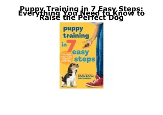 READ [PDF] Puppy Training in 7 Easy Steps: Everything You Need to Know to Raise