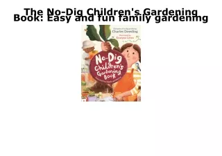 [PDF] READ Free The No-Dig Children's Gardening Book: Easy and fun family garden