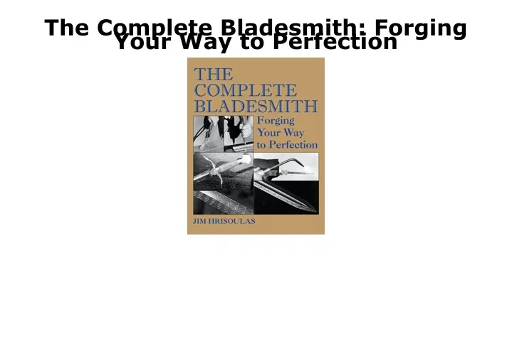 the complete bladesmith forging your