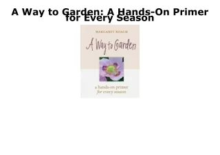 PDF/READ A Way to Garden: A Hands-On Primer for Every Season epub