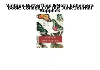 [PDF] READ] Free Vintage Butterflies & Moth Ephemera Book: Collage Cut Out Junk