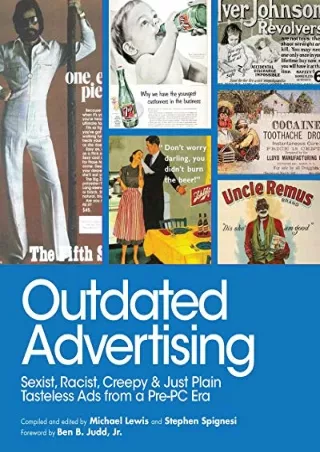 $PDF$/READ/DOWNLOAD Outdated Advertising: Sexist, Racist, Creepy, and Just Plain Tasteless Ads from a Pre-PC Era