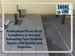 Professional Paver Brick Installation in Aurora Enhancing Your Outdoor Spaces with Quality and Expertise
