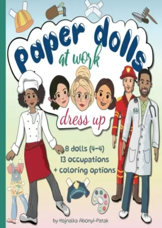 [READ DOWNLOAD] Paper Dolls at work - Career Outfits Paper Doll Dress-Up: 8 dolls with 13 professions   coloring options