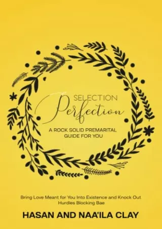 PDF/READ SELECTION PERFECTION: A Rock Solid Premarital Guide For You: Bring Love Meant For You Into Existence And Knock