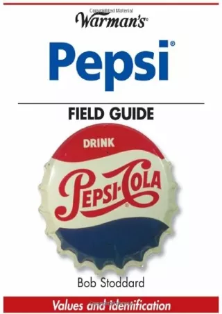 [PDF READ ONLINE] Warman's Pepsi Field Guide: Values and Identification (Warman's Field Guide)