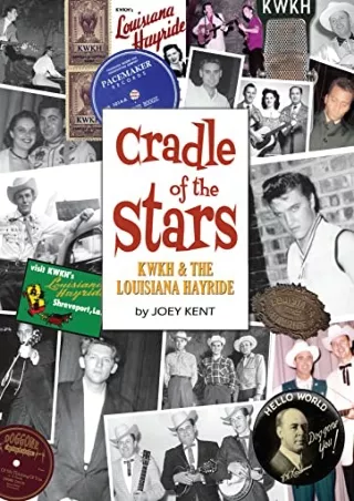 [PDF] DOWNLOAD Cradle of the Stars: KWKH and the Louisiana Hayride