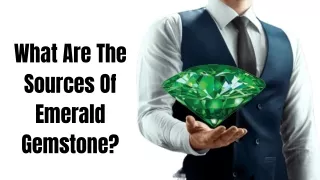 What Are The Sources Of Emerald Gemstone