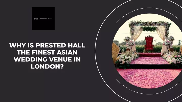 why is prested hall the finest asian wedding