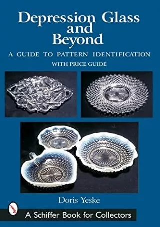 Read ebook [PDF] Depression Glass And Beyond: A Guide to Pattern Identification (Schiffer Book for Collectors)