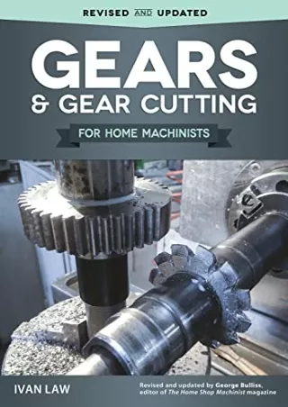 DOWNLOAD/PDF Gears and Gear Cutting for Home Machinists (Fox Chapel Publishing) Practical, Hands-On Guide to Designing a