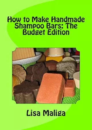 DOWNLOAD/PDF How to Make Handmade Shampoo Bars: The Budget Edition