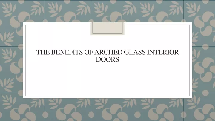 the benefits of arched glass interior doors
