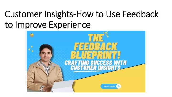 customer insights how to use feedback to improve experience