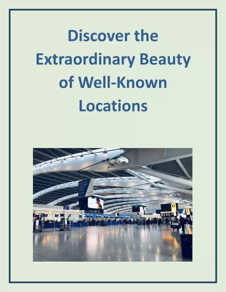 discover the extraordinary beauty of well known