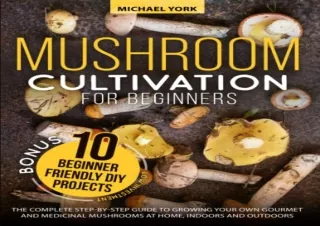 DOWNLOAD️ BOOK (PDF) Mushroom Cultivation for Beginners: The Complete Guide to Growing You